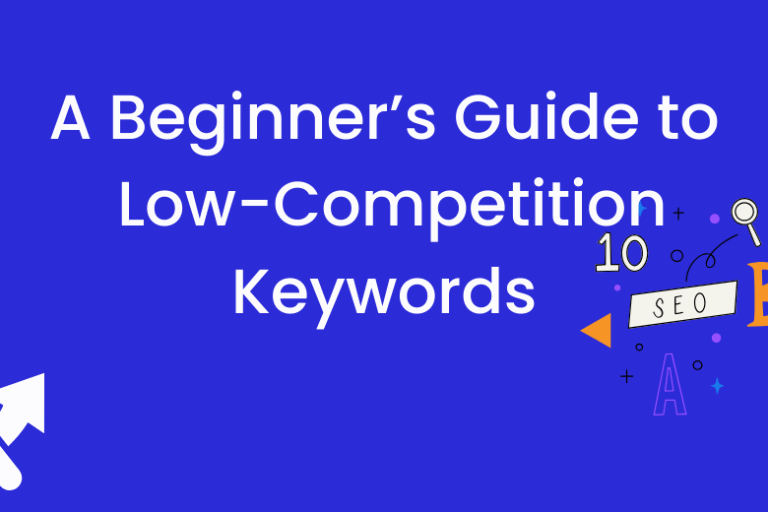 A Beginner’s Guide to Low-Competition Keywords